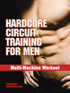 Hardcore Circuit Training for Men (eBook): Multi-Machine Workout